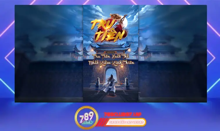 Tru Tiên Slot: giao diện đẹp mắt, hiệu ứng âm thanh sống động