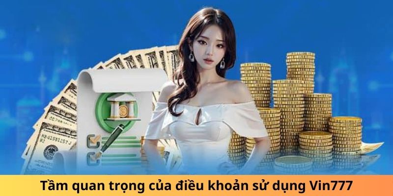 Tại Sao Phải Nắm Rõ Điều Khoản Và Điều Kiện Của Vin777?