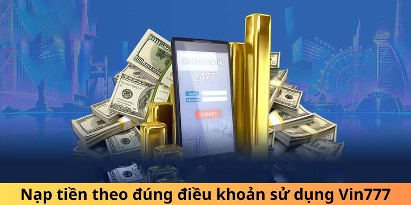 Các Điều Khoản & Điều Kiện Quan Trọng Cần Lưu Ý Tại Vin777