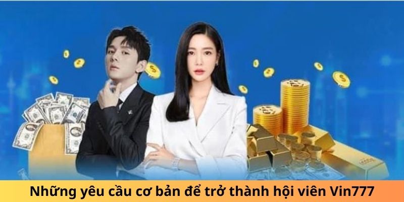 Yêu cầu cơ bản về chính sách điều khoản và điều kiện của Vin777